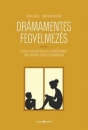 Első borító: Drámamentes fegyelmezés. A káosz lecsillapítása és a fejlődő gyermeki elme integrált szemléletű gondozása