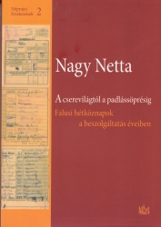 A cserevilágtól a padlássöprésig. Falusi hétköznapok a beszolgáltatás éveiben