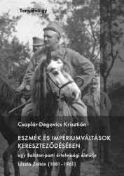 Eszmék és impériumváltások keresztződésében - egy Balaton-parti értelmiségi életútja. László Zoltán /1881-1961/