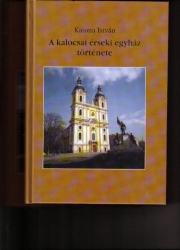 A kalocsai érseki egyház története 1-2.