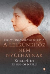 A lelkünkhöz nem nyúlhatnak.Kitelepítési és 1956-os napló