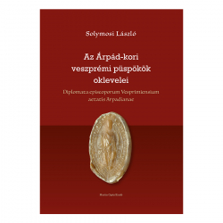 Az Árpád-kori veszprémi püspökök oklevelei. Diplomata episcoporum Vesprimiensium aetatis Arpadianae