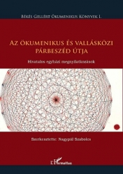 Az ökumenikus és vallásközi párbeszéd útja. Hivatalos egyházi megnyilatkozások