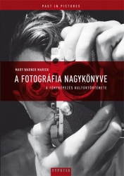 A fotográfia nagykönyve. A fényképezés kulturtörténete