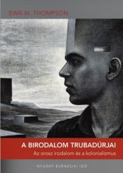 A birodalom trubadúrjai.Az orosz irodalom és a kolonializmus