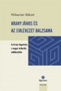 Első borító: Arany János és az emlékezet balzsama