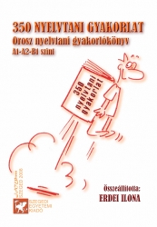 350 Nyelvtani gyakorlat (Orosz nyelvtani gyakorlókönyv A1-A2-B1 szint)