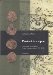 Pankart és csopce. Pénzverés és pénzforgalom Nyugat-Magyarországon (1387-1608)