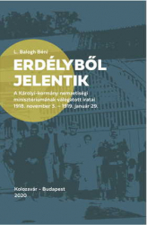 Erdélyből jelentik. A Károlyi-kormány nemzetiségi minisztériumának válogatott iratai 1918 november 3.-1919. január 29.