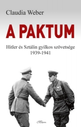 A paktum. Hitler és Sztálin gyilkos szövetsége 1939-1941