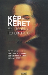 Kép-keret: az identitás konstrukciói