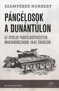 Páncélosok a Dunántúlon. Az utolsó páncélosütközetek Magyarországon 1945 tavaszán