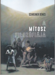 A mítosz filozófiája. Tanulmányok az őrületről és a rettenetről, a felejtésről és a halálról