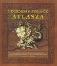 Első borító: Legendás földek atlasza.mesebeli királyságok, fantomszigetek, elsüllyedt kontinensek és más titokzatos világok