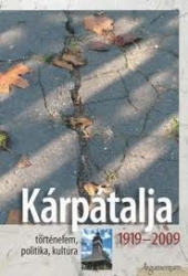 Kárpátalja 1919-2009 történelem, politika, kultúra