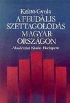 A feudális széttagolódás Magyarországon