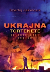 Ukrajna története. Egy modern nemzet születése