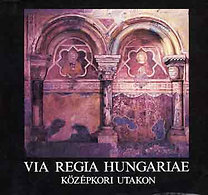 Via Regia Hungariae-Középkori utakon