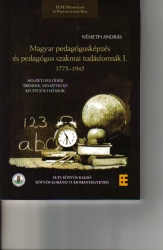 Magyar pedagógusképzés és pedagógus szakmai tudásformák I. 1775-1945