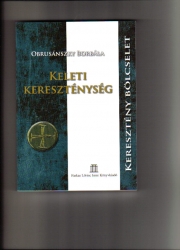 Keleti kereszténység.A nesztoriánus kereszténység és a korai keleti kereszténység