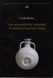 Das awarenzeitliche Graberfeld in Szekszárd-Bogyiszlói Straße