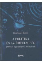 A politika és az értelmiség. Pártok, agytrösztök, hálózatok