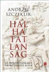 Halhatatlanság-az orvostudomány prométheuszi álma