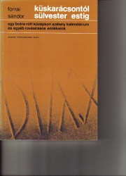 Küskarácsontól sülvester estig.Egy botra rótt középkori székely kalendárium és egyéb rovásírásos emlékeink
