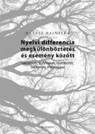 Nyelvi differencia megkülönböztetés és esemény között. Jakobson, Luhmann, Humboldt, Gadamer, Heidegger