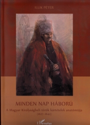 Minden nap háború. A Magyar Királyságbeli török kártételek anatómiája /1627-1642/