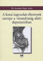 A korai kapcsolati élmények szerepe a várandósság alatti depresszióban