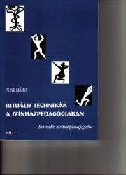 Rituális technikák a színházpedagógiában. Bevezetés a rituálpedagógiába