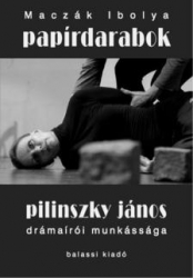 Papírdarabok. Pilinszky János drámaírói munkássága