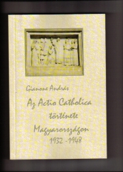 Az Actio Catholica története Magyarországon 1932-1948