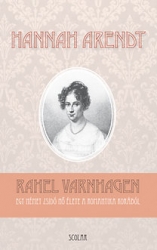 Rahel Varnhagen. Egy német zsidó nő élete a romantika korából