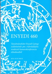 Enyedi 460. Tanulmánykötet Enyedi György születésének 460. évfordulójára rendezett kamarakonferencia előadásaiból