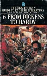 From Dickens to Hardy (New Pelican Guide to English Literature 6)
