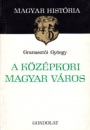 Első borító: A középkori magyar város