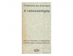 A rébeszélőgép (élni és visszaélni a meggyőzés mindennapos mesterségével)