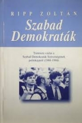 Szabad Demokraták. Történeti vázlat a Szabad Demokraták Szövetségénak politikájáról 1988-1994