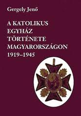 A katolikus egyház története Magyarországon 1919-1945