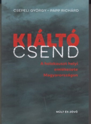 Kiáltó csend. A holokauszt helyi emlékezete Magyarországon