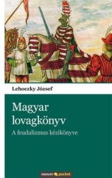 Magyar lovagkönyv. A feudalizmus kézikönyve