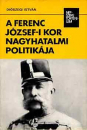 Első borító: A Ferenc Józsefi-kor nagyhatalmi politikája