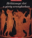 Első borító: Hétköznapi élet a görög aranykorban 