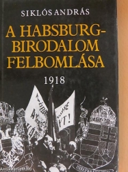 A Habsburg Birodalom felbomlása 1918. A magyarországi forradalom