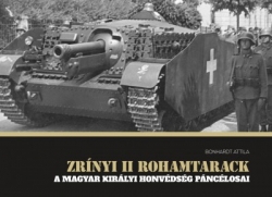 Zrínyi II.rohamtarack. A Magyar Királyi Honvédség páncélosai