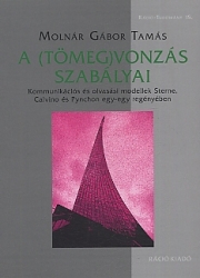 A (tömeg)vonzás szabályai Kommunikációs és olvasási modellek Sterne, Calvino és Pynchon egy-egy regényében