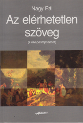 Az elérhetetlen szöveg. (Prae-palimpszeszt)