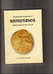 Gyakorlati útmutató a Kásruszhoz. Zsidó étkezési törvények